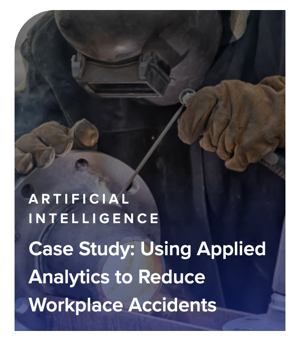 Artificial Intelligence. Case Study: Using Applied Analytics to Reduce Workplace Accidents.