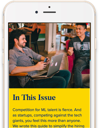 A photograph of an article displayed on a smartphone. In the article image, two smiling men sit on two chairs. One man has an open laptop on his lap and is holding a cellphone. Text states: In This Issue. Competition for M L talent is fierce. And as startups, competing against the tech giants, you feel this more than anyone. We wrote this guide to simplify the hiring.